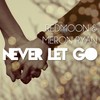 Never Let Go(feat. Meron Ryan) - RedMoon&Meron Ryan