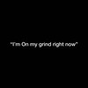 I’m On My Grind Right Now (Explicit) - Tydrizzle