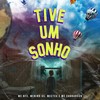 Tive um Sonho - Various Artists&MC RF3&Menino GS&Mecteu&MC Chorandun