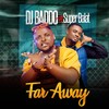 Far Away - DJ Baddo&Super Balat