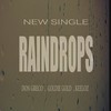 Raindrops (Explicit) - Don Greco&Goldie Gold&Keelo