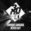 Never Say - Enrique Gongora