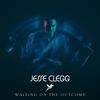 Waiting on the Outcome - Jesse Clegg