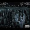 Get Back Witchu(feat. Baby Gee) (Explicit) - Gmbby&Baby Gee