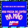 VOU PASSA DE COPÃO NA MÃO (Explicit) - DJ Oni&Mc Theus Cba&DJ GUIH BORGES