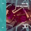 See Me Comin' - Nick AG