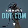 Dot Com - Hannah Wants