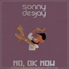 No, Ok Now (Extended Mix) - Sonny Deejay