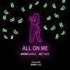 All On Me (Prod. Michael Crook) - Show Banga&AzChike