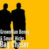 Bag Chaser (Explicit) - GrownMan Benny&Smurf Hicks