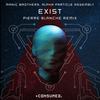 Exist (Pierre Blanche) - Manic Brothers&Alpha Particle Assembly&Pierre Blanche
