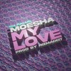 My Love - Moesha&DJ Palms
