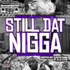 Still Dat Nigga (Chopped Not Slopped Remix|Explicit) - Lester Roy&DJ Lil Steve&The Chopstars&Tay G