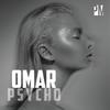 Psycho - Omar&Artigeardit