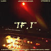 IF, I (Explicit) - Lijah&Jaydonclover&Vitamin G