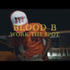 Work the Spot (Explicit) - Blood B