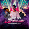 Rave do blackdrumm (Explicit) - Blackdrumm&ASL&Mc MG