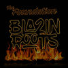 Blazin Roots - The Foundation