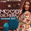 Moody Dil Mera - Priyanka Negi&Prashant Satose&Saaveri Verma