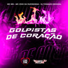 Golpistas de Coração (Explicit) - MC Mn&MC Zoio Da Fazendinha&DJ Charles Original