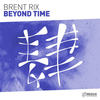 Beyond Time (Original Mix) - Brent Rix