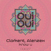 Know U (Original Mix) - ClarKent&Alenzex