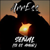 Señal (Si Es Amor) - ArrEss