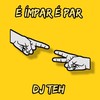 É Ímpar É Par (Explicit) - DJ Teh
