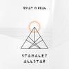 What Is Real (feat. Chris Winston|Explicit) - Stanley Allstar&Chris Winston