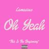 Oh Yeah (Explicit) - Lamaarxo