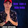 Vem Com a Mão Boba (Explicit) - DJ RDG OFICIAL&MC GW&MC Lp