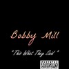 This What They Said (Explicit) - Bobby Mill