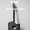 Don't Need Fame - Floki