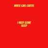 I Need Some Sleep (O.G. Ziggy Z Remix|Explicit) - White Girl Cartel&O.G. Ziggy Z