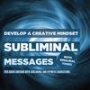 Subliminal Messages - Develop a Creative Mindset - Creative Mind