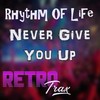 Never Give You Up (Rave Mix) - Rhythm Of Life