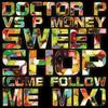 Sweet Shop (Come Follow Me Mix) - Doctor P&PMoney