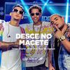 Desce no Macete - Felipe Original&Mc Cyclope&FP do Trem Bala
