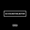 Eu Vou Botar, Botar (Explicit) - Mc L3