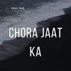 Chora Jaat Ka - Abbas Khan&Harish Dhulkotiya