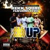 All the Way Up - Rekk Squad&Level