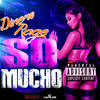 So Mucho (Explicit) - Dinero Rage