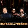 Mujhe Kisi Se Pyar Nahin(feat. Papon) - Manoj Muntashir&Deepak Pandit&Papon