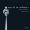 Nights in Berlin - Chez Damier&Sean Ray