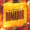 Domador (Explicit) - DJ Esculaxa