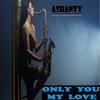 ONLY YOU MY LOVE - Ashanty