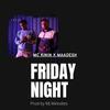 FRIDAY NIGHT MC Kinin(feat. Maadesh Music) - MC Kinin&Maadesh Music