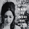 Kaisi Ye Judai Hai (Female Unplugged) - Apurva Sethi