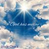 God Has Mercy - Uncle Chuck