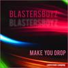 Make You Drop (Radio Mix) - BlastersBoyz